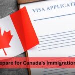 How to Prepare for Canada’s Immigration Process?