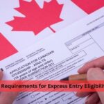 What Are the Requirements for Express Entry Eligibility in Canada?