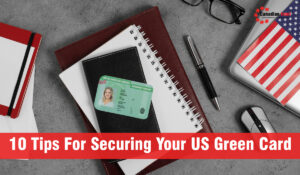 10 Tips for Securing Your US Green Card