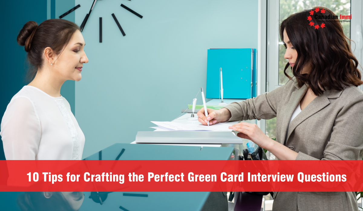 10 Tips for Crafting the Perfect Green Card Interview Questions