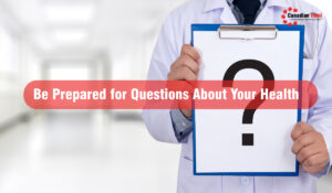 Be Prepared for Questions About Your Health