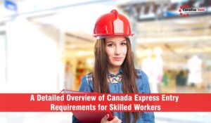 Express Entry Requirements for Skilled Workers