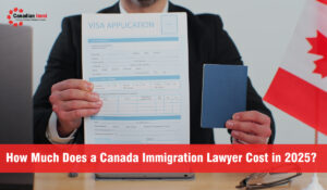 Canada Immigration Lawyer Cost