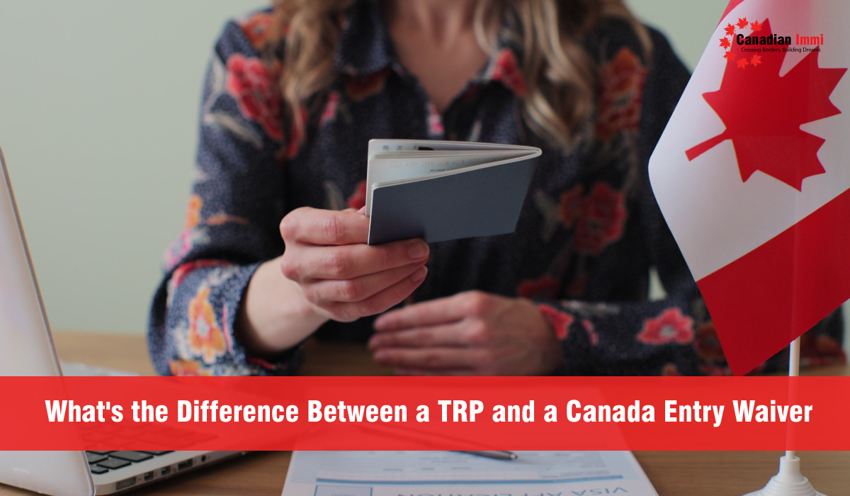 TRP and a Canada Entry Waiver